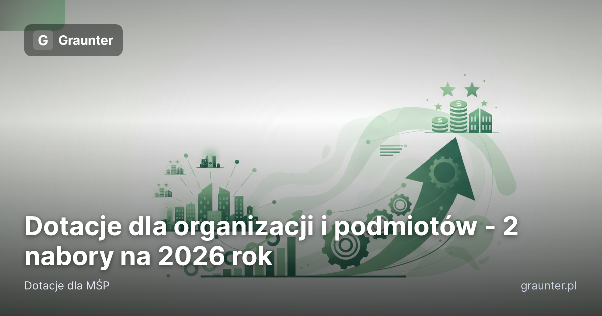 Okładka artykułu: Dotacje dla organizacji i podmiotów - 2 nabory na 2026 rok