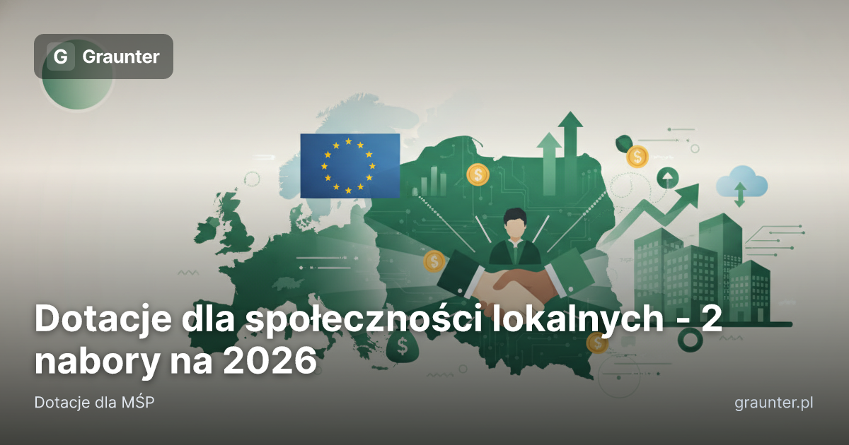 Okładka artykułu: Dotacje dla społeczności lokalnych - 2 nabory na 2026