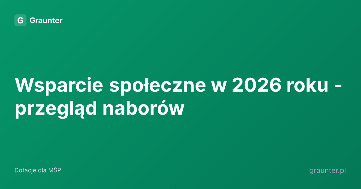 Okładka artykułu: Wsparcie społeczne w 2026 roku - przegląd naborów